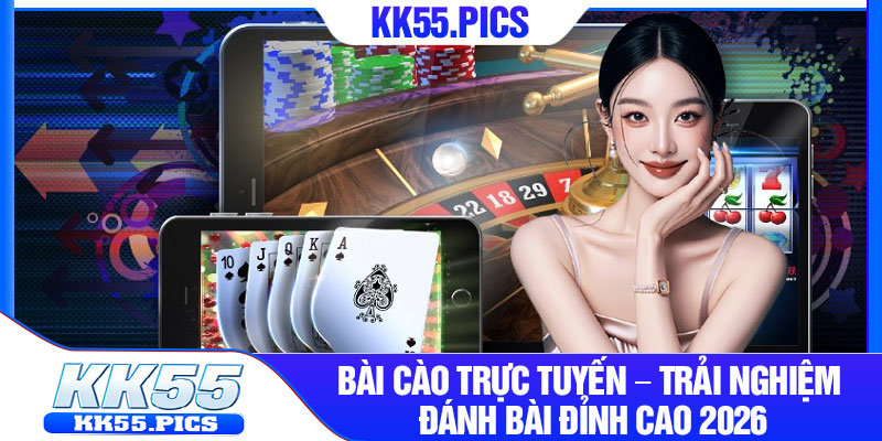 Bai Cao Truc Tuyen – Trai Nghiem Danh Bai Dinh Cao 2026