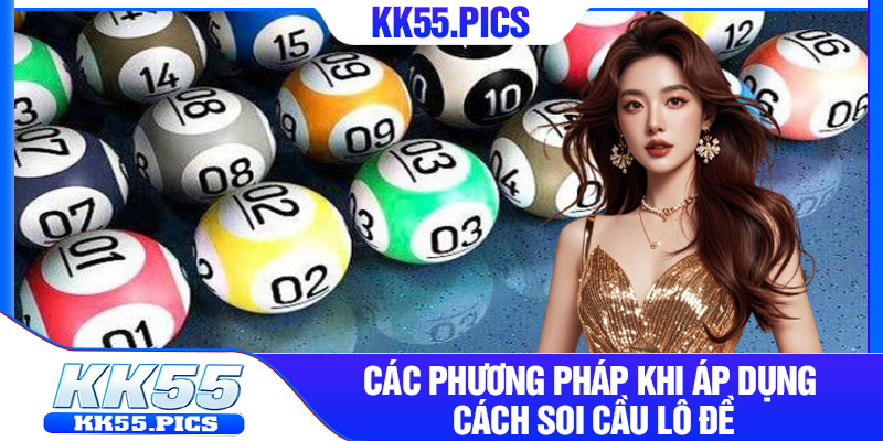 Các phương pháp khi áp dụng cách soi cầu lô đề