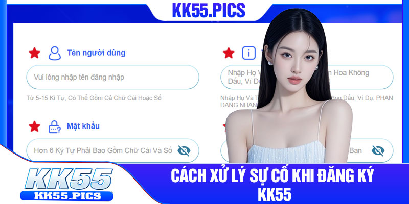 Cách xử lý sự cố khi đăng ký KK55