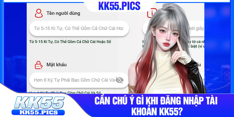 Cần chú ý gì khi đăng nhập tài khoản KK55?