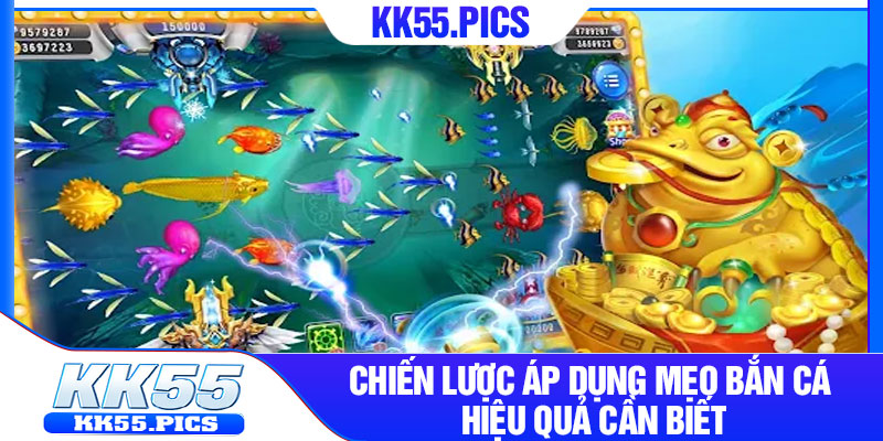 Chiến lược áp dụng mẹo bắn cá hiệu quả cần biết
