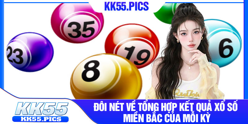 Đôi nét về tổng hợp kết quả xổ số miền Bắc của mỗi kỳ