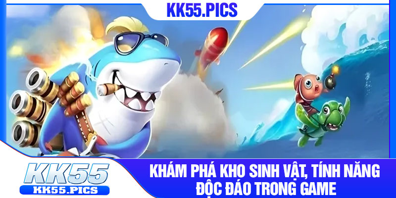 Khám phá kho sinh vật, tính năng độc đáo trong game