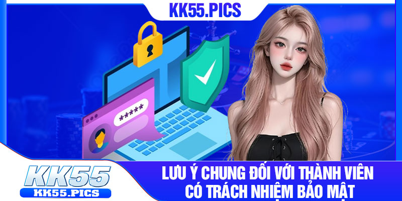Lưu ý chung đối với thành viên có trách nhiệm bảo mật