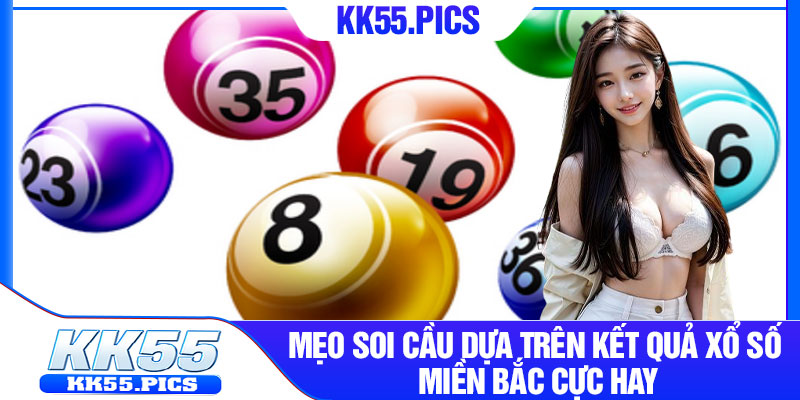 Mẹo soi cầu dựa trên kết quả xổ số miền Bắc cực hay
