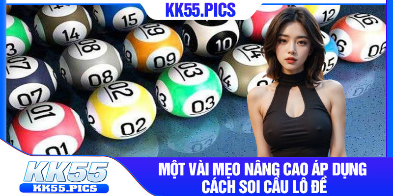 Một vài mẹo nâng cao áp dụng cách soi cầu lô đề
