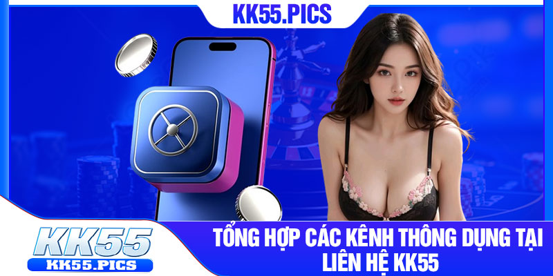 Tổng hợp các kênh thông dụng tại liên hệ kk55