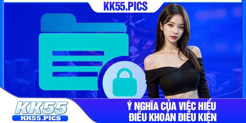 Ý nghĩa của việc hiểu điều khoản điều kiện